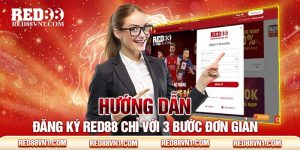 Hướng Dẫn Đăng Ký Red88 Chỉ Với 3 Bước Đơn Giản