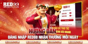 Hướng Dẫn Đăng Nhập Red88 Nhận Thưởng Mỗi Ngày