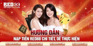 Hướng Dẫn Nạp Tiền Red88 Chi Tiết, Dễ Thực Hiện