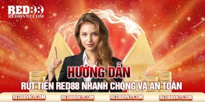 Hướng Dẫn Rút Tiền Red88 Nhanh Chóng Và An Toàn