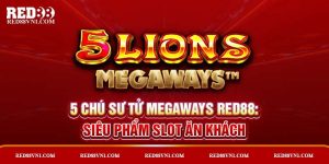 5 Chú Sư Tử Megaways Red88: Siêu Phẩm Slot Ăn Khách