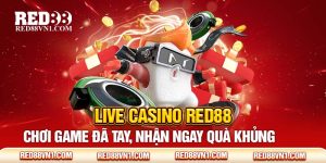 Live Casino Red88: Chơi Game Đã Tay, Nhận Ngay Quà Khủng